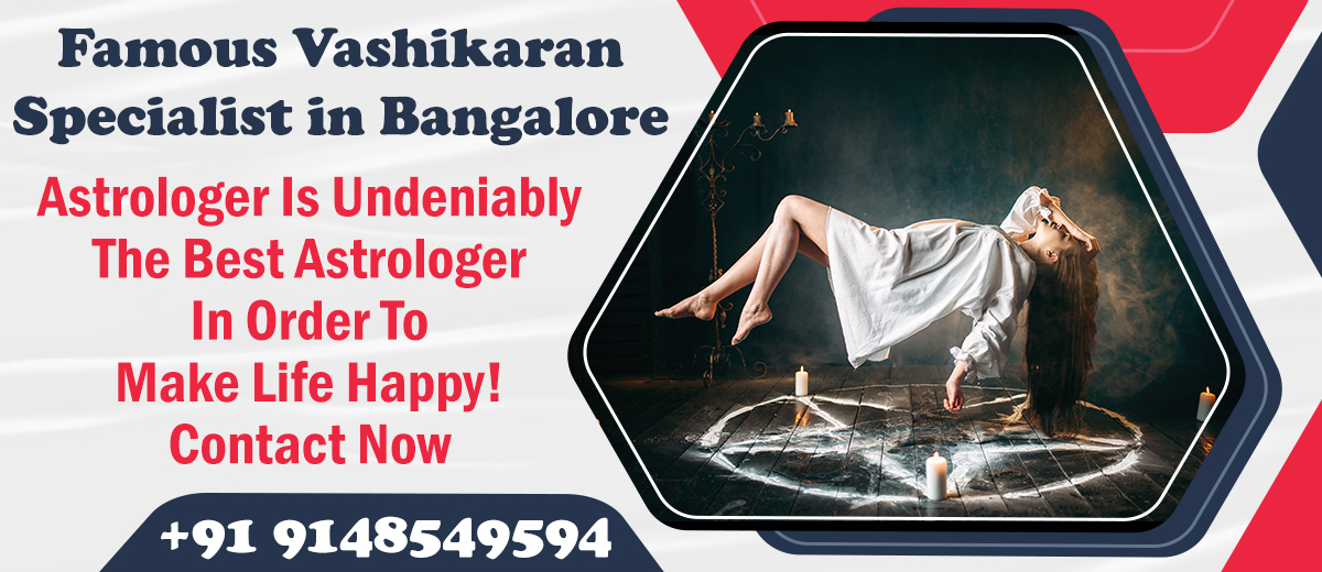 Famous Vashikaran Specialist in Bangalore